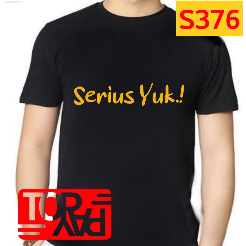 S376 kaos kata serius yuk baju tulisan unik lucu pria wanita dewasa jumbo L XL