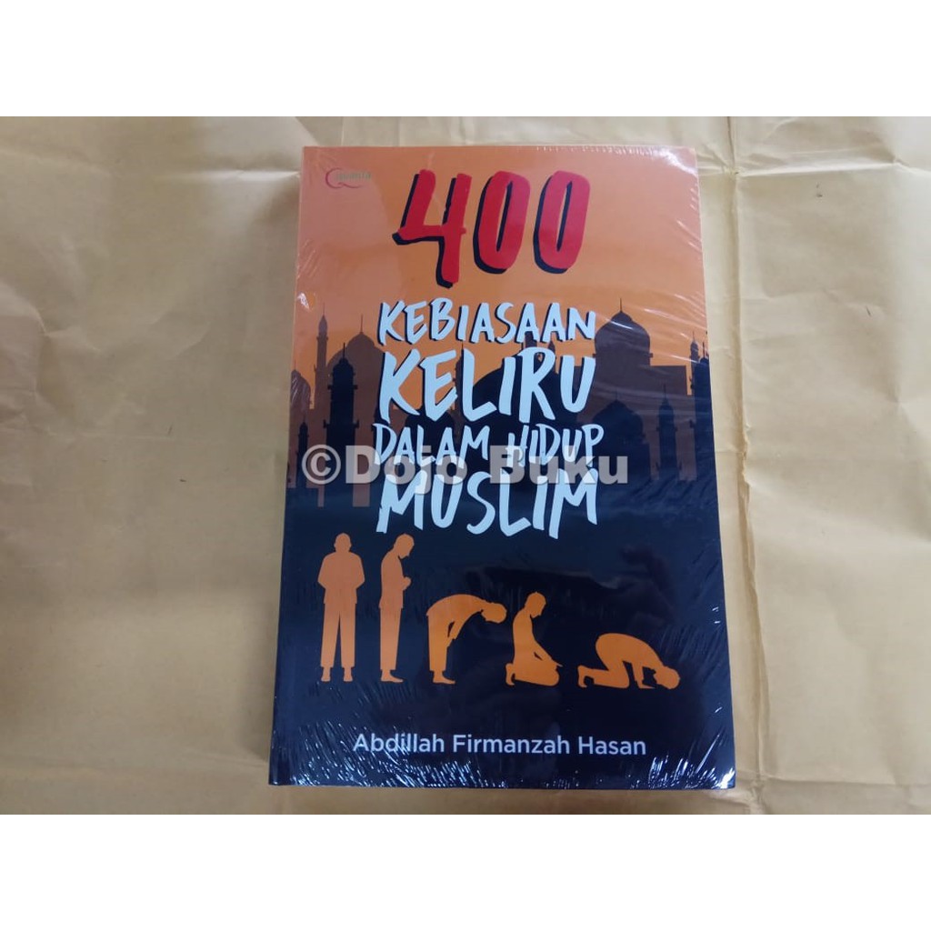 400 Kebiasaan Keliru Dalam Hidup Muslim by Abdillah F. Hasan