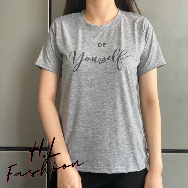 Kaos wanita leher bulat “Be yourself”