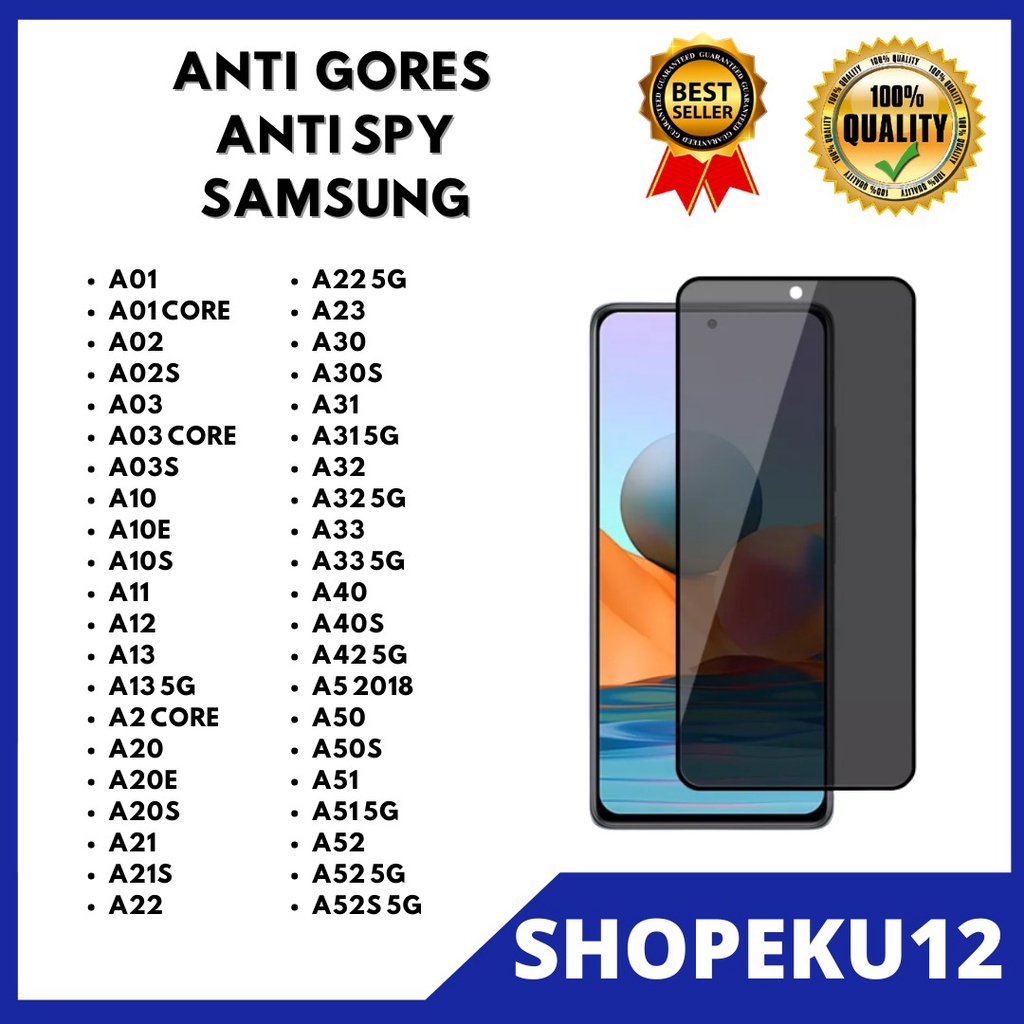 ( TEMPERED GLASS SPY - ANTI PRIVACY ) SAMSUNG A01-A01 CORE-A02-A02S-A03-A03 CORE-A03S-A10-A10E-A10S-A11-A12-A13-A2 CORE-A20-A20E-A21-A21S-A22-A22 5G-A23-A30-A30S-A31-A31 5G-A32-A32 5G-A33-A33 5G-A40-A40S-A42 5G-A50-A50S-A51-A51 5G-A52-A52 5G