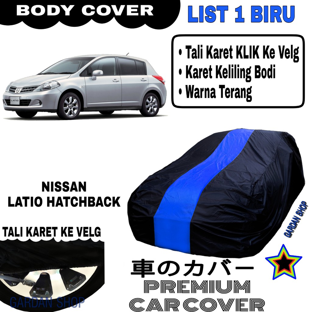 Body Cover NISSAN LATIO HATCHBACK List Single BIRU Sarung Mobil Penutup Latio PREMIUM