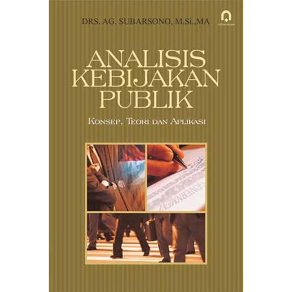 Buku Original ANALISIS KEBIJAKAN PUBLIK / AG SUBARSONO / PUSTAKA PELAJAR-1