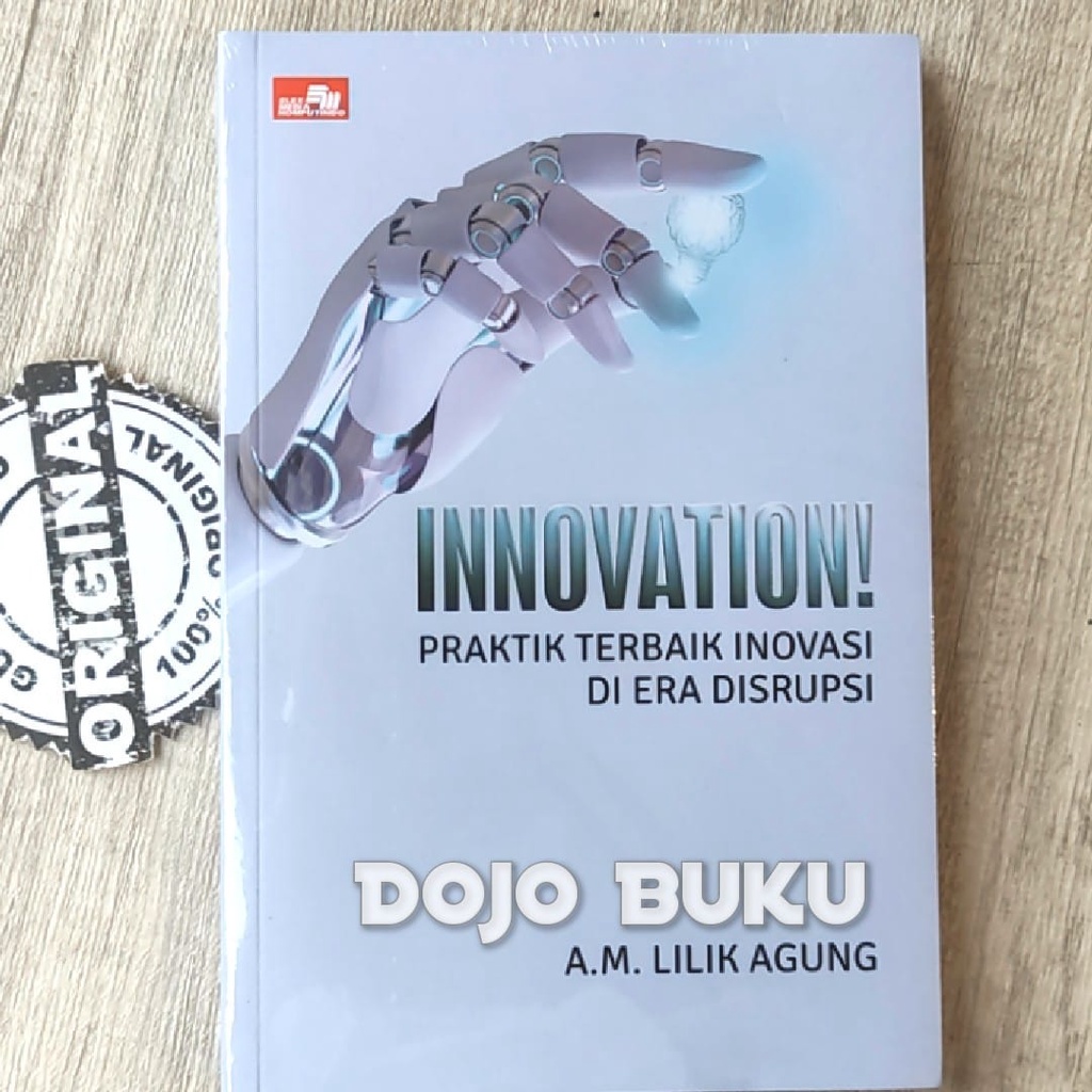 Buku INNOVATION! Praktik Terbaik Inovasi di Era Disrupsi by A.M.Lilik