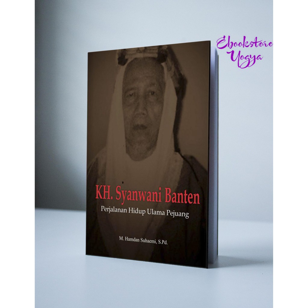 KH. Syanwani Banten Perjalanan Hidup Ulama Pejuang