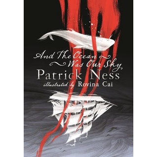And the Ocean Was Our Sky by Patrick Ness, Rovina Cai (Illustrator)
