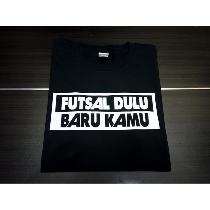 Kaos Tshirt Baju Combed 30S Distro Futsal Dulu Baru Kamu Grade Ori