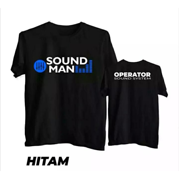 Baju Tshirt Kaos SOUND MAN OPERATOR SOUND SYSTEM