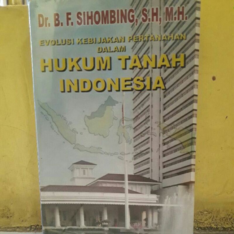 Evolusi kebijakan pertanahan dalam hukum tanah indonesia.
