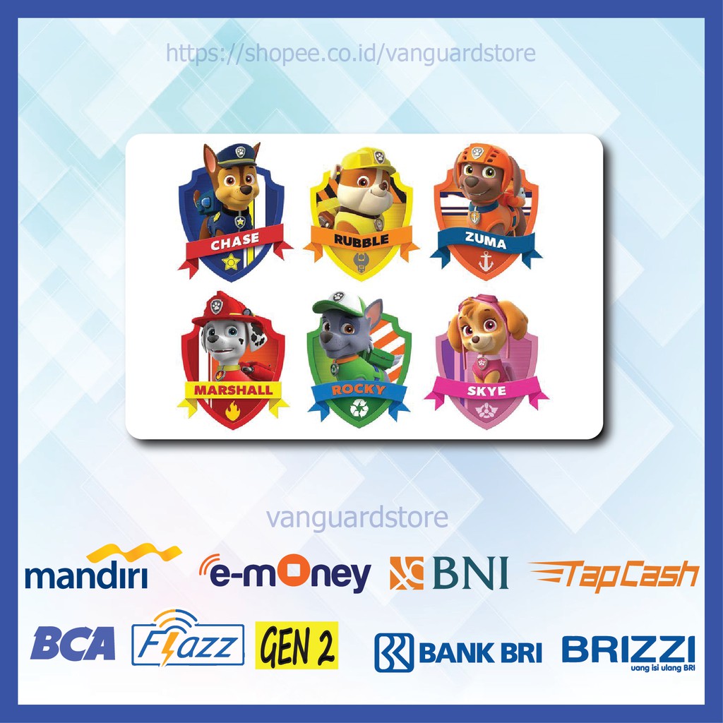 KARTU E MONEY E TOLL PAW PATROL ANIME 33 EMONEY MANDIRI FLAZZ BCA BNI TAPCASH BRIZZI BRI-1 SISI