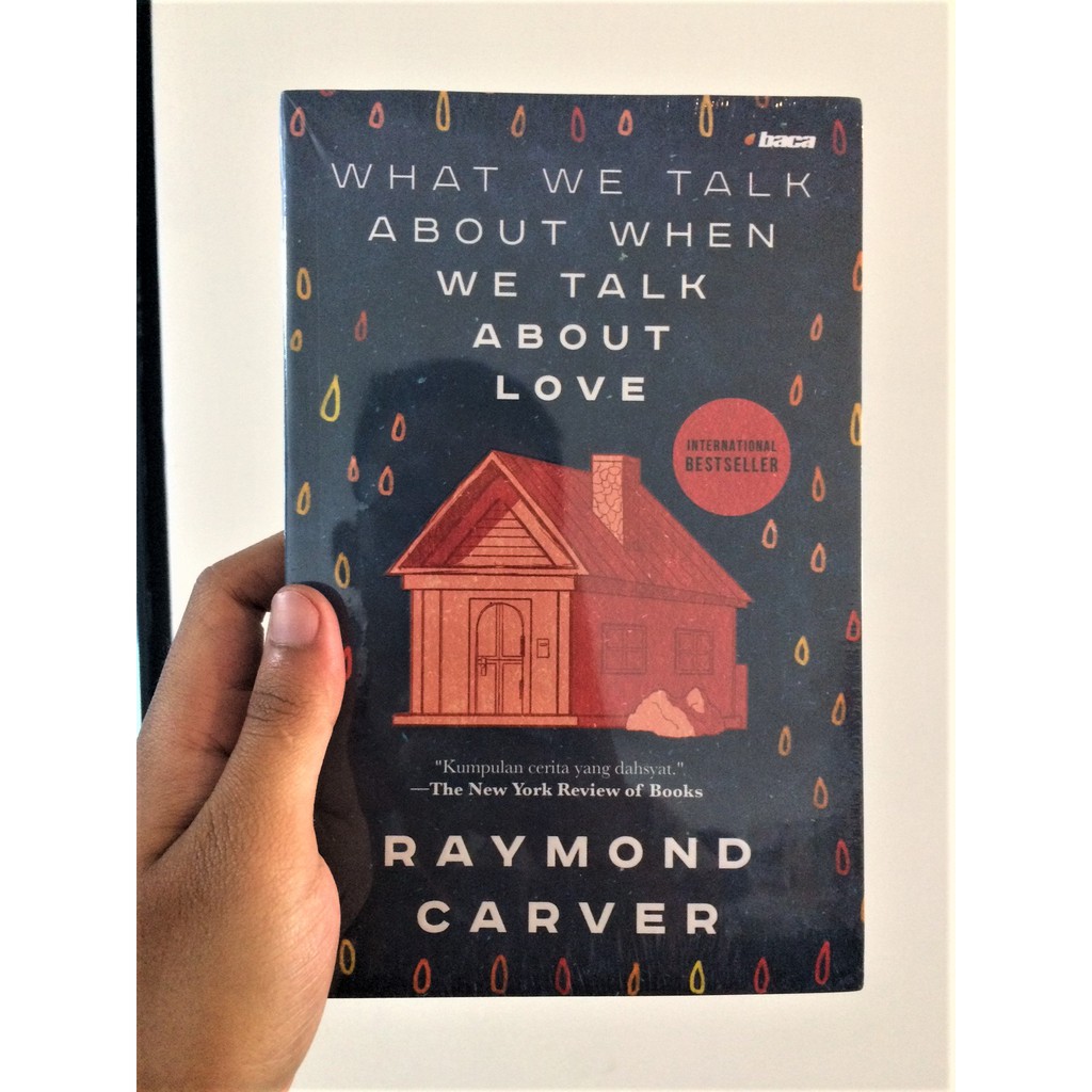 What We Talk About When We Talk About Love (Raymond Carver)