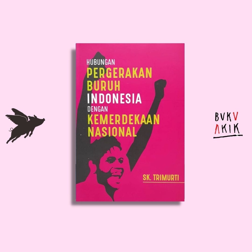 Hubungan Pergerakan Buruh Indonesia dengan Kemerdekaan Nasional - SK. Trimurti