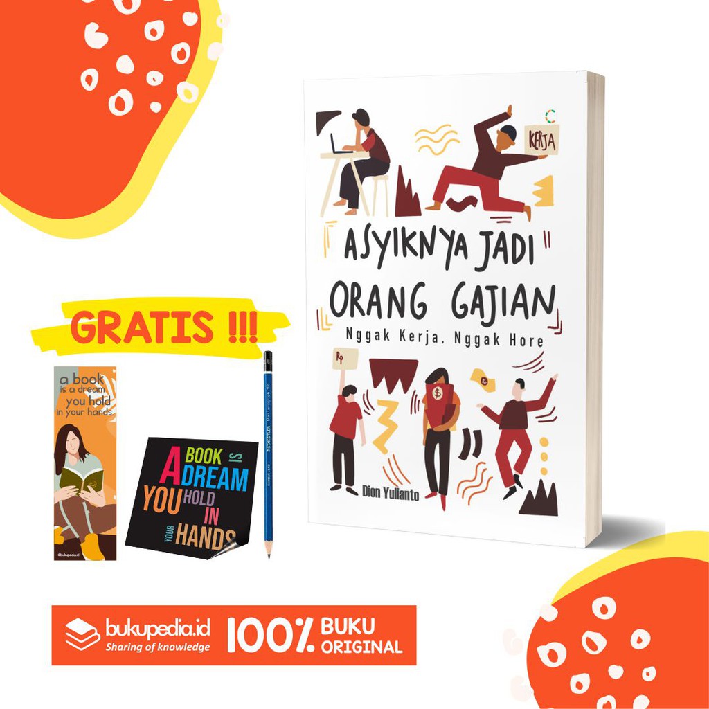 

BUKU ASYIKNYA JADI ORANG GAJIAN : NGGAK KERJA NGGAK HORE - C KLIK - BONUS PENSIL 2B, BOOKMARK