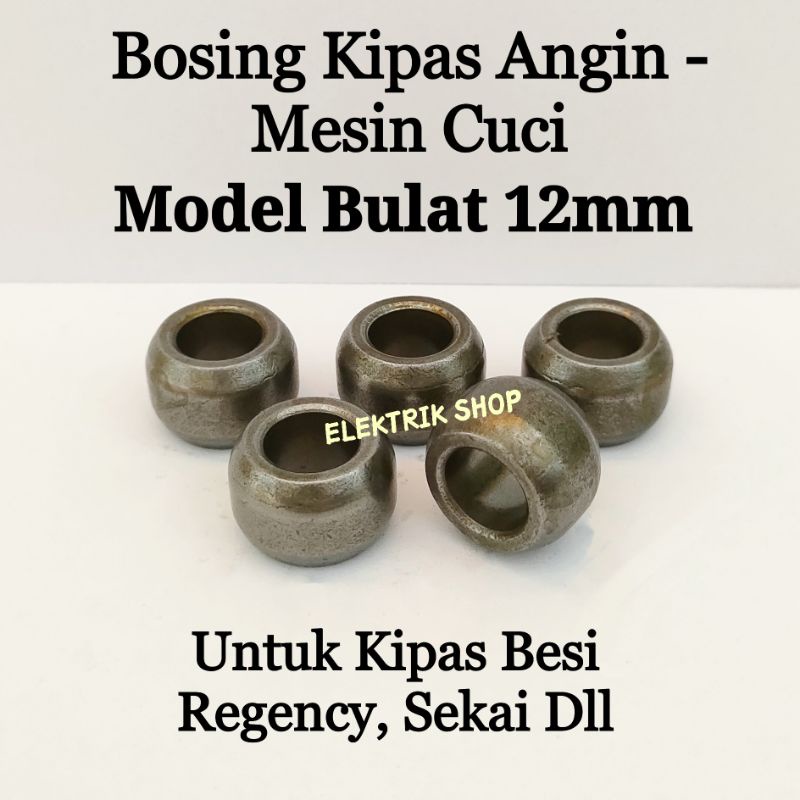 BOSING KIPAS ANGIN BESI MODEL BULAT 12MM / BOSHING BEARING BOS KIPAS - MESIN CUCI MODEL BULAT 12MM