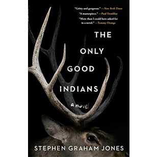 

The Only Good Indians by Stephen Graham Jones