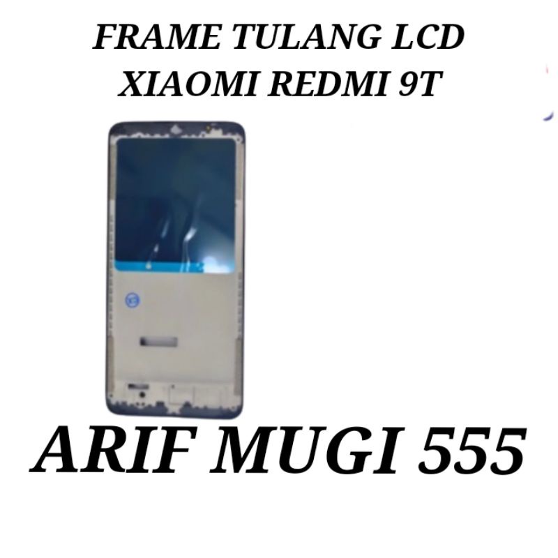 FRAME LCD TULANG TENGAH LCD TATAKAN DUDUKAN LCD BEZZEL BAZEL XIAOMI REDMI 9T ORIGINAL