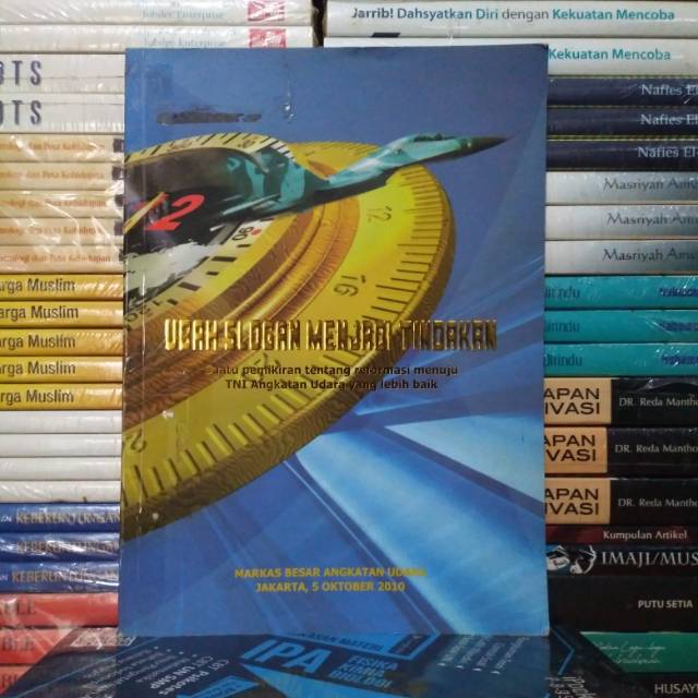Buku UBAH SLOGAN MENJADI TINDAKAN Reformasi TNI AU yang Lebih BAIK