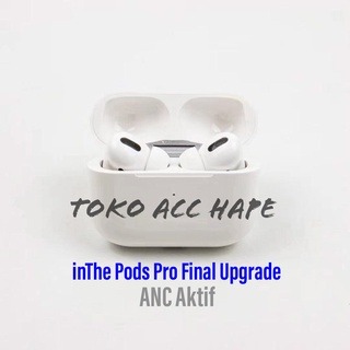 inThePods Pro FINAL UPGRADE ANC &amp; Transperancy (Serial Detected)