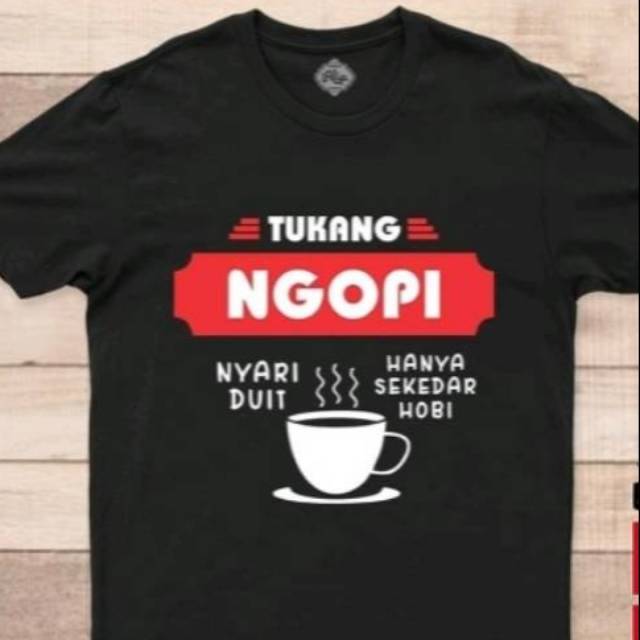 T shirt Tukang Ngopi , Kaos Tukang Ngopi