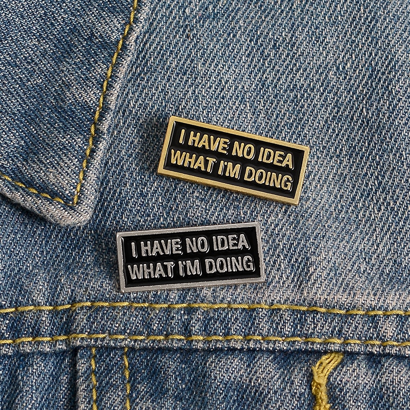 Bros pin Enamel Magnetik Desain Kutipan I have no idea Warna Hitam Untuk Tas