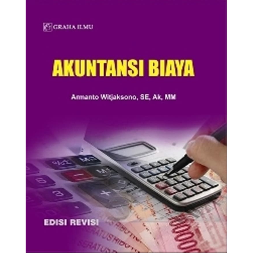 

Buku Akuntansi Biaya Edisi Revisi - Armanto Witjakso