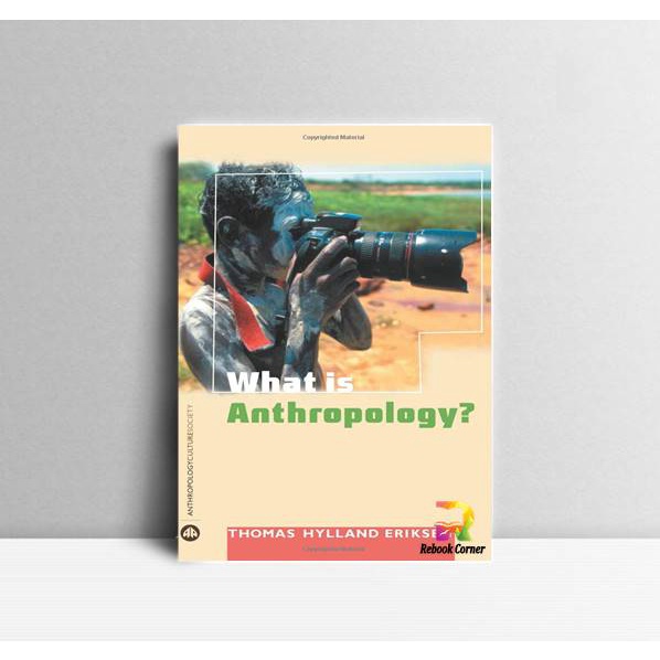 

What is Anthropology. Thomas Hylland Eriksen. Pluto Press London. 2004