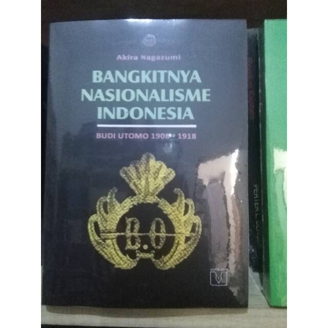 Bangkitnya Nasionalisme Indonesia Budi Utomo (1908-1918) - Akira Nagazumi