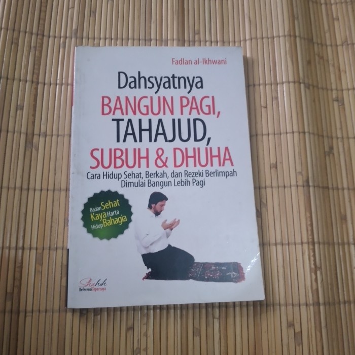

Original Dahsyatnya bangun pagi tahajud subuh & dhuha