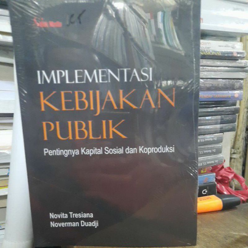 Implementasi kebjjakan publik pentingnya kapital sosial dan koproduksi.