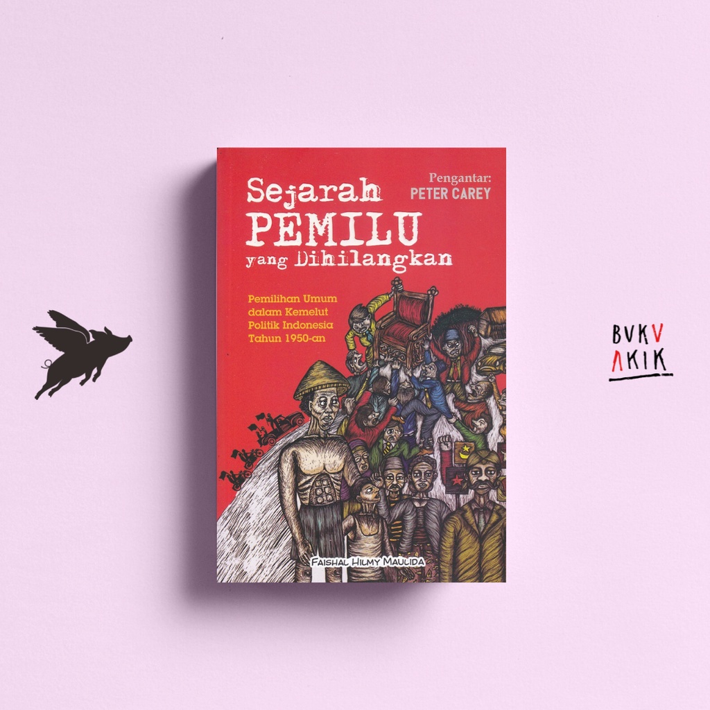 Sejarah Pemilu yang Dihilangkan - Faishal Hilmy Maulida