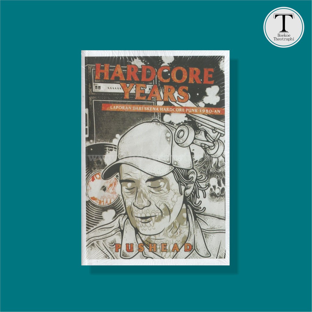 Hardcore Years: Laporan dari Skena Hardcore Punk 1980-an - Pushead