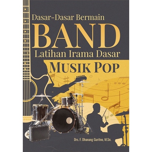Buku Dasar-Dasar Bermain Band Latihan Irama Dasar Musik Pop