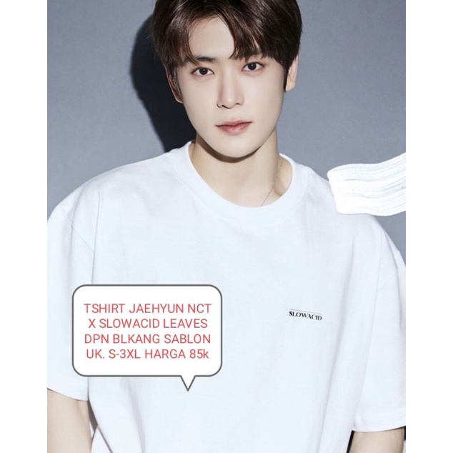 TSHIRT KAOS JAEHYUN NCT X SLOWACID DEPAN BELAKANG SABLON