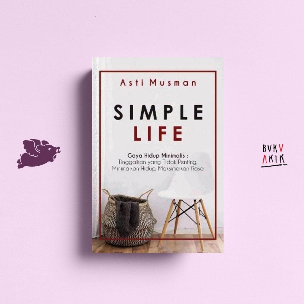 Simple Life: Gaya Hidup Minimalis - Asti Musman