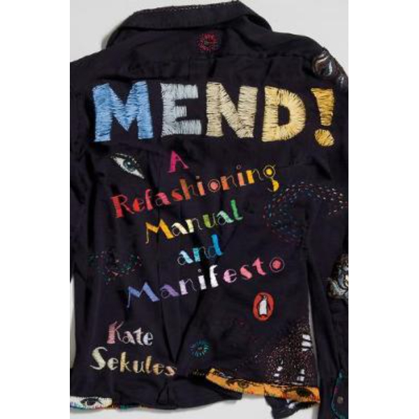 Mend! : A Refashioning Manual and Manifesto - 9780143135005