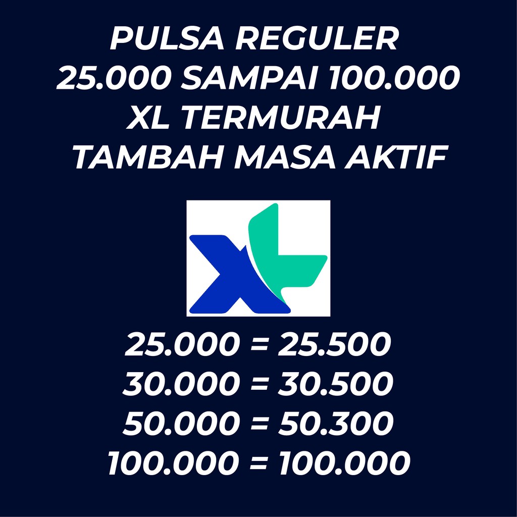 PULSA REGULER 25.000 30.000 50.000 100.000 XL TERMURAH TAMBAH MASA AKTIF