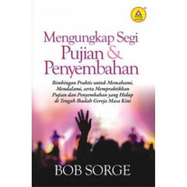 Mengungkap Segi Pujian dan Penyembahan - Bob Sorge