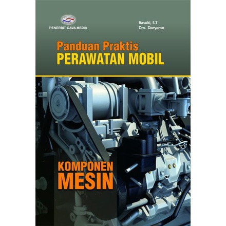BUKU PANDUAN PRAKTIS PERAWATAN MOBIL KOMPONEN MESIN