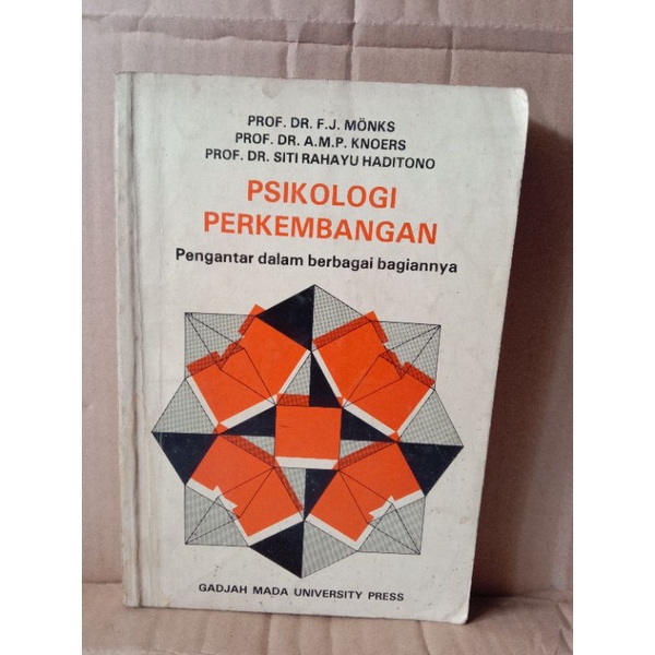 PSIKOLOGI PERKEMBANGAN - PENGANTAR DALAM BERBAGAI BAGIANNYA OLEH PROF. DR. F.J. MONKS, DKK