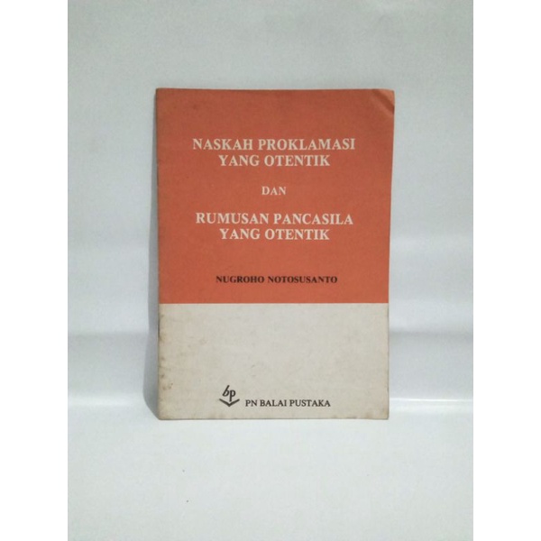 NASKAH PROKLAMASI YANG OTENTIK DAN RUMUSAN PANCASILA YANG OTENTIK - NUGROHO NOTOSUSANTO