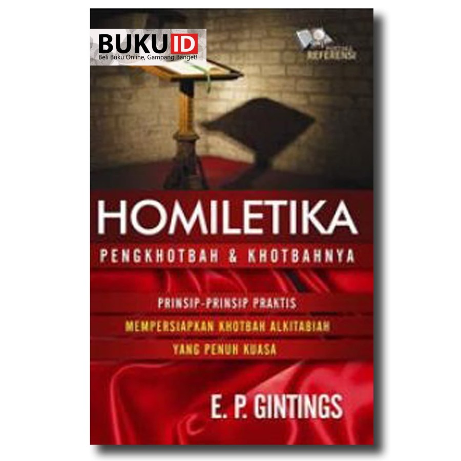 

Buku Homiletika: Pengkhotbah Dan Khotbahnya - E.P. Gintings