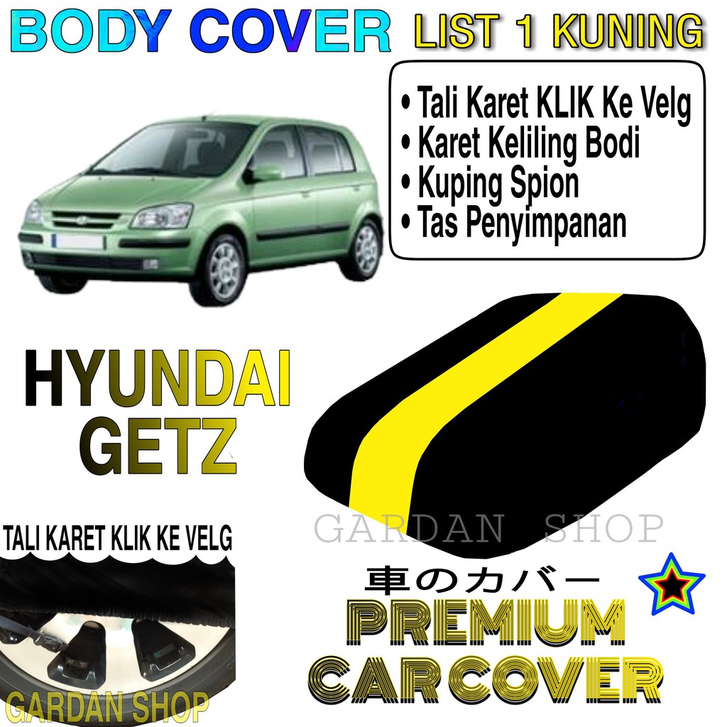 Body Cover HYUNDAI GETZ List KUNING Penutup Pelindung Bodi Mobil Hyundai Getz PREMIUM Yellow