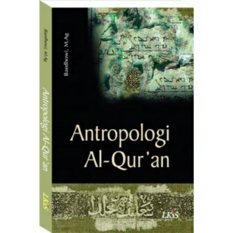 

Buku Antropologi Al-Qur'an - Baidhowi, M.Ag. LKiS