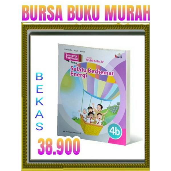 

TEMATIK TERPADU 4B SELALU BERHEMAT ENERGI SD MI KELAS 4 K13N ERLANGGA