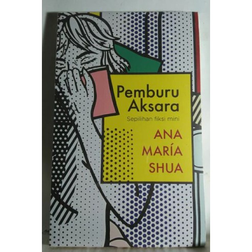 PEMBURU AKSARA SEPILIHAN FIKSI MINI ANA MARIA SHUA BUKU NOVEL ASLI ORIGINAL REMAJA