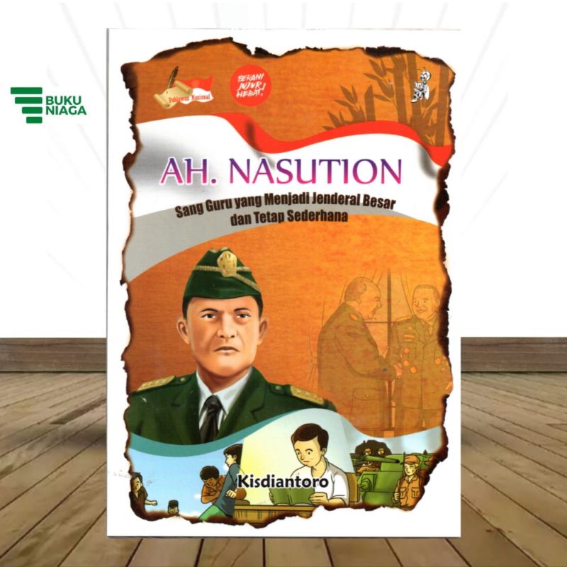 Buku Pahlawan Ah.Nasution Sang Guru Besar Yang Menjadi Jendral Besar Dan Tetap Sederhana BUKUNIAGA