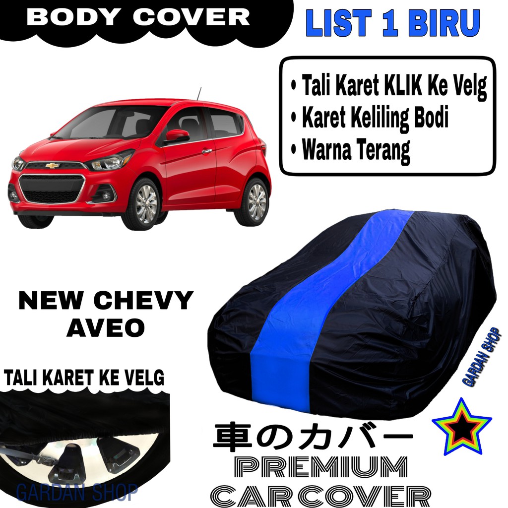 Body Cover NEW CHEVY AVEO List Single BIRU Sarung Mobil Penutup Chevy PREMIUM