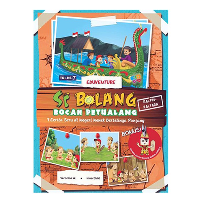 Buku Cerita Anak - SI BOLANG - Si Bocah Petualang - KALTIM - KALTARA