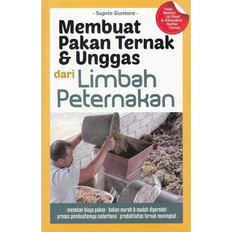 Membuat Pakan Ternak &amp; Unggas dari Limbah Peternakan