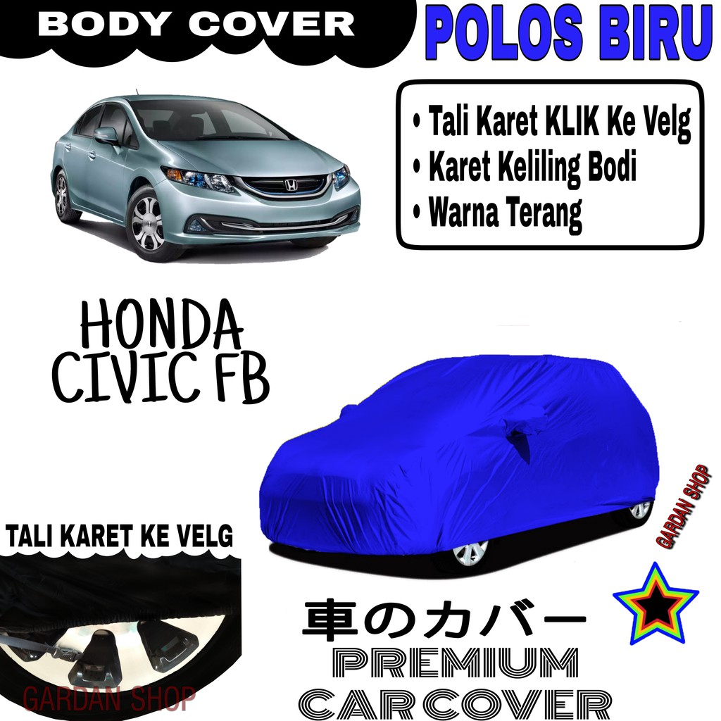 Sarung Mobil HONDA CIVIC FB Polos BIRU Body Cover Penutup Body Civi PREMIUM Biru