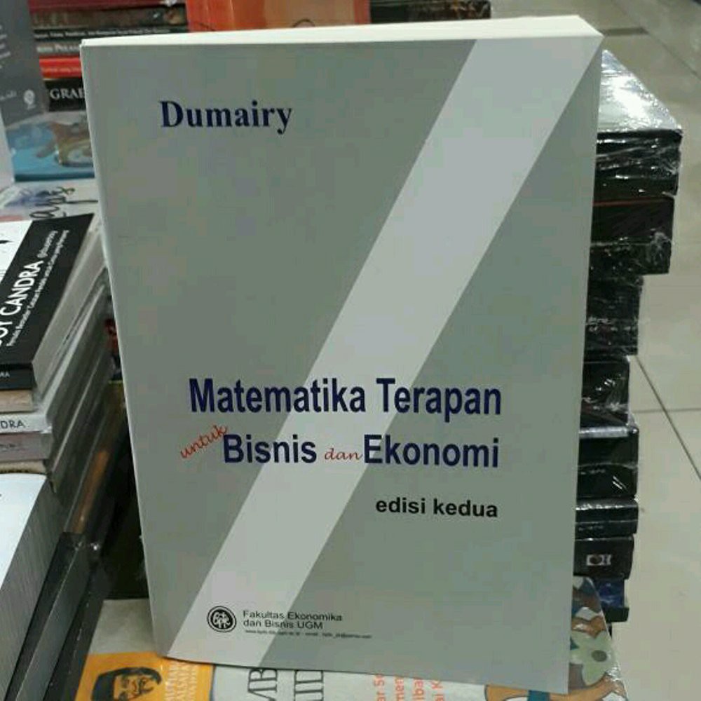 Jual BUKU MATEMATIKA TERAPAN UNTUK BISNIS DAN EKONOMI BY DUMAIRY EDISI ...